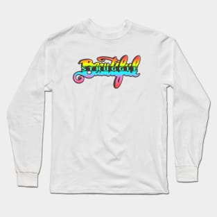 Beautiful Struggle Long Sleeve T-Shirt